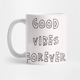 GOOD VIBES FOREVER Mug